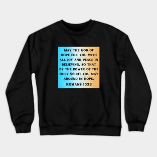 Bible Verse Romans 15:13 Crewneck Sweatshirt